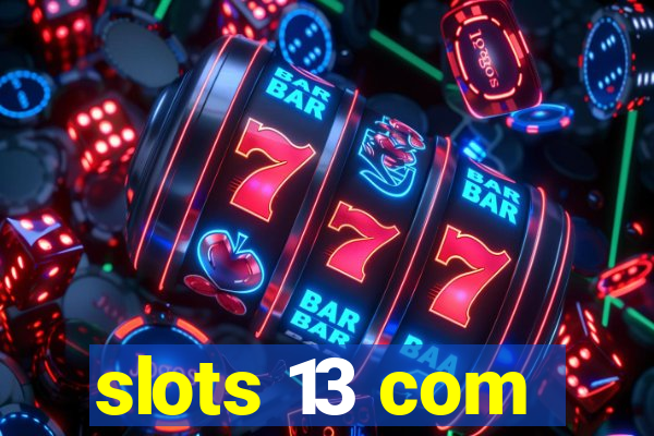 slots 13 com